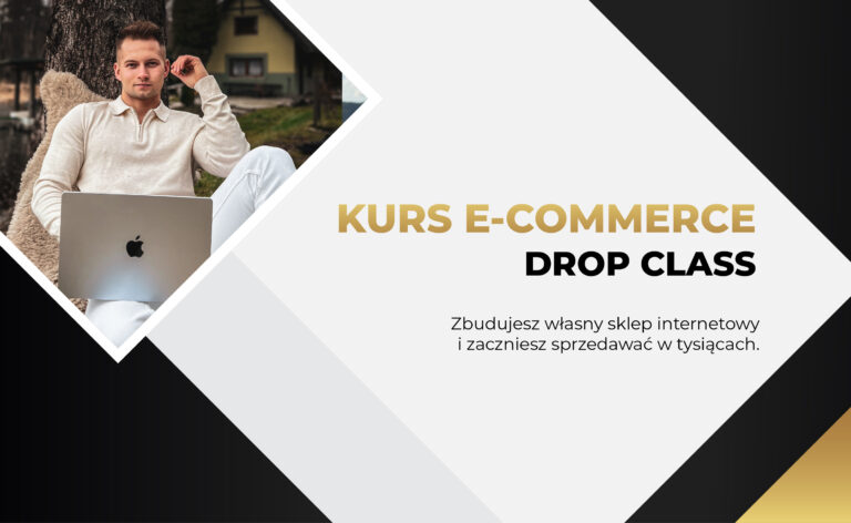 Kurs E-Commerce: Drop Class – Jak zarabiać na handlu